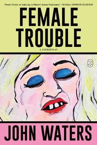Бумажная книга «Female Trouble: A Screenplay», автор Джон Уотерс - фото №1