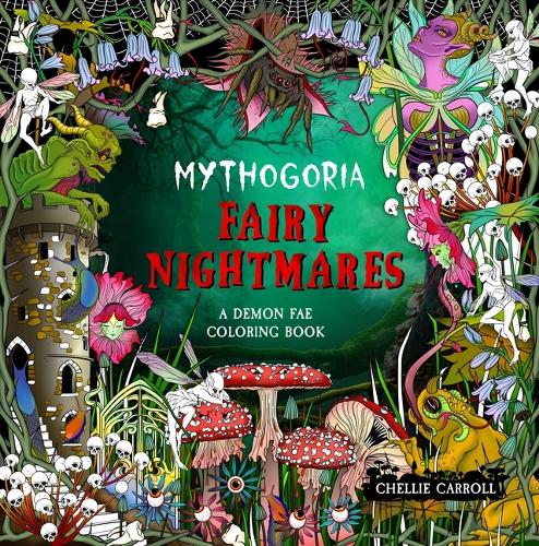 Бумажная книга «Mythogoria: Fairy Nightmares: A Demon Fae Coloring Book», автор Челли Кэрролл - фото №1