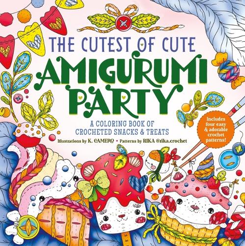 Паперова книга «The Cutest of Cute Amigurumi Party: A Coloring Book of Crocheted Snacks & Treats», автор К. Камеро - фото №1