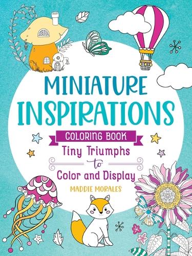 Бумажная книга «Miniature Inspirations Coloring Book: Tiny Triumphs to Color and Display», автор Мэдди Моралес - фото №1