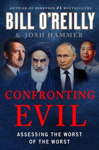 Бумажная книга «Confronting Evil: Assessing the Worst of the Worst», авторов Билл О'Рейли, Джош Хаммер - фото №1