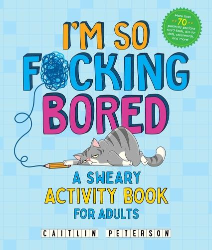 Бумажная книга «I'm So F*cking Bored: A Sweary Activity Book for Adults», автор Кейтлин Петерсон - фото №1