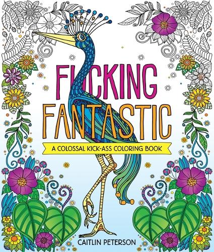 Бумажная книга «F*cking Fantastic: A Colossal Kick-Ass Coloring Book», автор Кейтлин Петерсон - фото №1