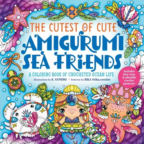 Бумажная книга «The Cutest of Cute Amigurumi Sea Friends: A Coloring Book of Crocheted Ocean Life», автор К. Камеро - фото №1