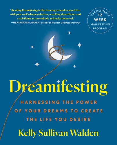 Паперова книга «Dreamifesting: Harnessing the Power of Your Dreams to Create the Life You Desire», автор Келлі Салліван Волден - фото №1