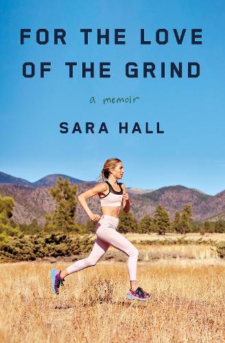 Бумажная книга «For the Love of the Grind: A Memoir», автор Сара Холл - фото №1