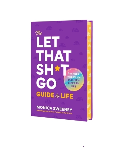 Бумажная книга «The Let That Sh*t Go Guide to Life: Say Nope to Nonsense and Live a Kickass Life», автор Моника Суини - фото №1