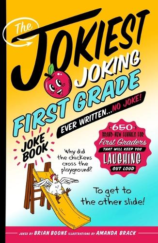 Паперова книга «The Jokiest Joking First Grade Joke Book Ever Written. . . No Joke!: 650 Brand-New Funnies for First Graders That Will Keep You Laughing Out Loud», автор Брайан Бун - фото №1