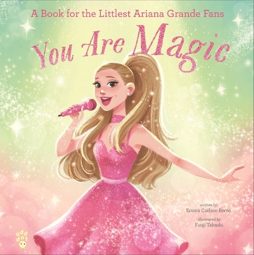 Бумажная книга «You Are Magic: A Book for the Littlest Ariana Grande Fans», автор Эмма Карлсон Берн - фото №1