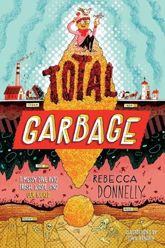 Бумажная книга «Total Garbage: A Messy Dive into Trash, Waste, and Our World», автор Ребекка Доннелли - фото №1