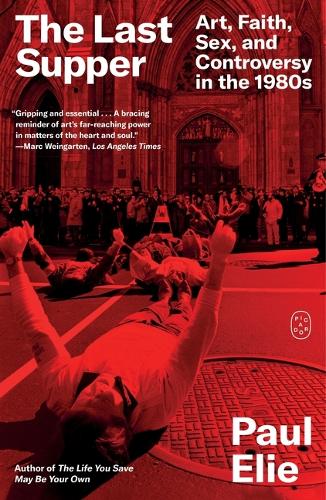 Бумажная книга «The Last Supper: Art, Faith, Sex, and Controversy in the 1980s», автор Пол Эли - фото №1