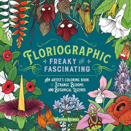 Бумажная книга «Floriographic: Freaky and Fascinating: An Artist’s Coloring Book of Strange Blooms and Botanical Legends», автор Вероника Колинска - фото №1