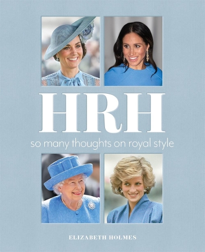 Бумажная книга «HRH: So Many Thoughts on Royal Style», автор Элизабет Холмс - фото №1
