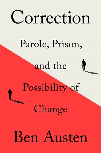 Бумажная книга «Correction: Parole, Prison, and the Possibility of Change», автор Бен Остин - фото №1