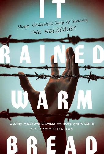 Бумажная книга «It Rained Warm Bread: Moishe Moskowitz's Story of Hope», авторов Глория Московиц-Свит, Хоуп Анита Смит - фото №1
