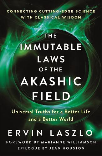 Бумажная книга «The Immutable Laws Of The Akashic Field: Universal Truths for a Better Life and a Better World», автор Эрвин Ласло - фото №1