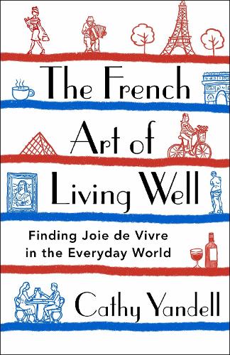 Паперова книга «The French Art of Living Well: Finding Joie de Vivre in the Everyday World», автор Кеті Янделл - фото №1