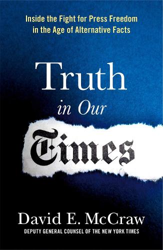 Бумажная книга «Truth in Our Times: Inside the Fight for Press Freedom in the Age of Alternative Facts», автор Дэвид Э. Маккроу - фото №1