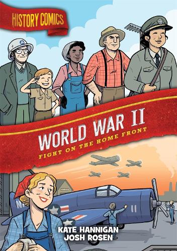 Бумажная книга «History Comics: World War II: Fight on the Home Front», автор Кейт Ханниган - фото №1