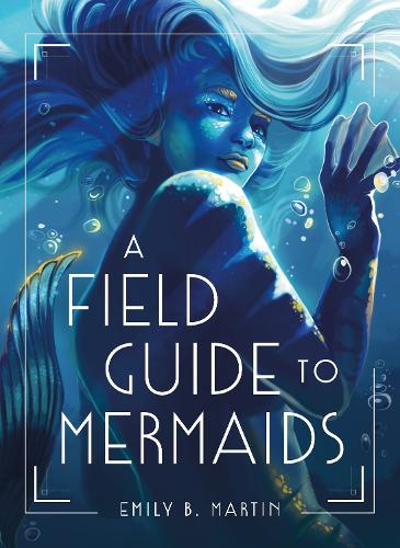 Бумажная книга «A Field Guide to Mermaids», автор Эмили Б. Мартин - фото №1