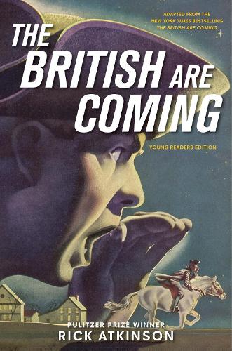 Бумажная книга «The British Are Coming (Young Readers Edition)», автор Рик Аткинсон - фото №1
