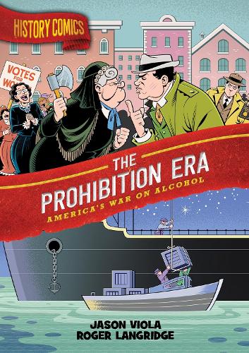 Паперова книга «History Comics: The Prohibition Era: America's War on Alcohol», автор Джейсон Віола - фото №1