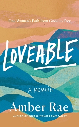 Паперова книга «Loveable: A Memoir: One Woman’s Path from Good to Free», автор Ембер Рей - фото №1