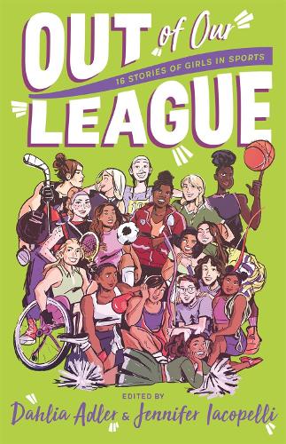 Бумажная книга «Out of Our League: 16 Stories of Girls in Sports», авторов Разные, Георгина Адлер - фото №1