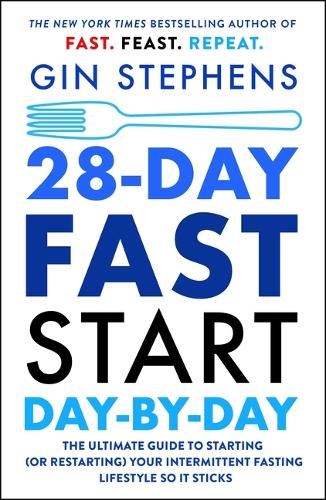 Бумажная книга «28-Day FAST Start Day-by-Day: The Ultimate Guide to Starting (or Restarting) Your Intermittent Fasting Lifestyle So It Sticks», автор Джина Стивенс - фото №1