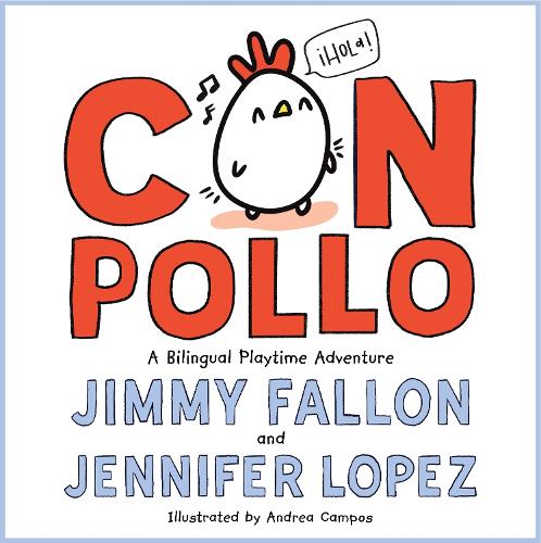 Бумажная книга «Con Pollo: A Bilingual Playtime Adventure», авторов Дженнифер Лопес, Джимми Фэллон - фото №1