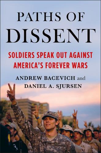 Бумажная книга «Paths of Dissent: Soldiers Speak Out Against America's Misguided Wars», авторов Эндрю Бацевич, Дэниел А. Сьюрсен - фото №1