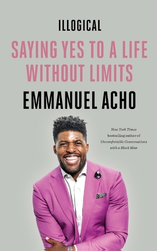 Бумажная книга «Illogical: Saying Yes to a Life Without Limits», автор Эммануэль Ачо - фото №1