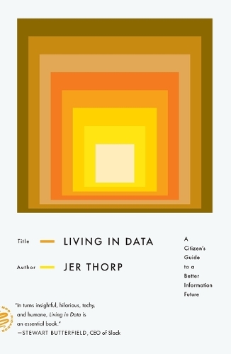 Бумажная книга «Living in Data: A Citizen's Guide to a Better Information Future», автор Джер Торп - фото №1