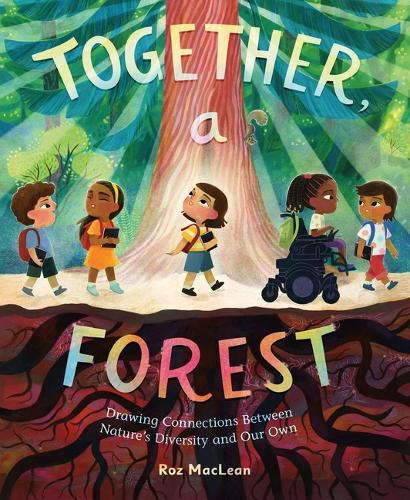 Бумажная книга «Together, a Forest: Drawing Connections Between Nature's Diversity and Our Own», автор Роз Маклин - фото №1