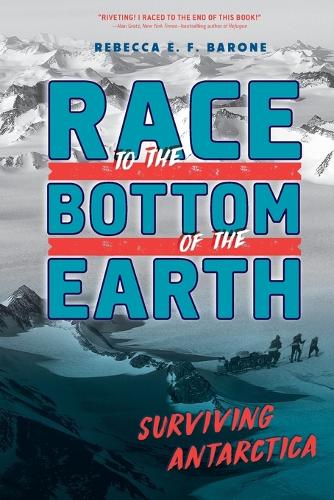 Бумажная книга «Race to the Bottom of the Earth: Surviving Antarctica», автор Ребекка Э. Ф. Бароне - фото №1
