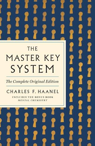 Паперова книга «The Master Key System: The Complete Original Edition: Also Includes the Bonus Book Mental Chemistry (GPS Guides to Life)», автор Чарльз Френсіс Енел - фото №1