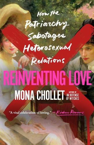 Паперова книга «Reinventing Love: How the Patriarchy Sabotages Heterosexual Relations», автор Мона Шолле - фото №1
