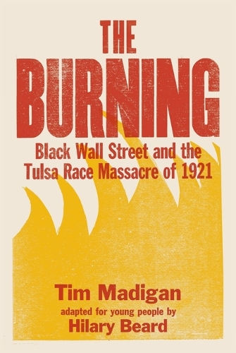 Бумажная книга «The Burning (Young Readers Edition): Black Wall Street and the Tulsa Race Massacre of 1921», авторов Хилари Бирд, Тим Мэдиган - фото №1