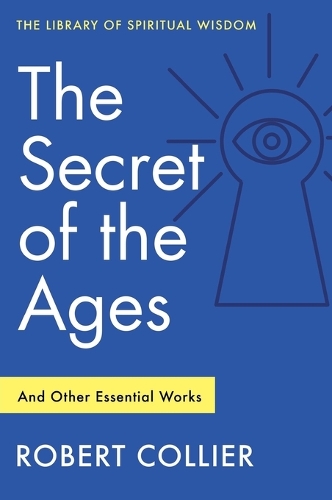 Бумажная книга «The Secret of the Ages: And Other Essential Works», автор Роберт Кольер - фото №1