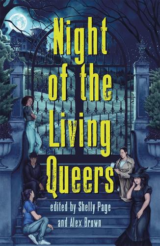Бумажная книга «Night of the Living Queers: 13 Tales of Terror & Delight», авторов Айида Шонибар, Эма Кс. Лю, Калинн Байрон, Косоко Джексон, Майя Гиттельман, Ребекка Ким Уэллс, Тара Сим, Транг Тхань Тран, Ванесса Монтальбан - фото №1