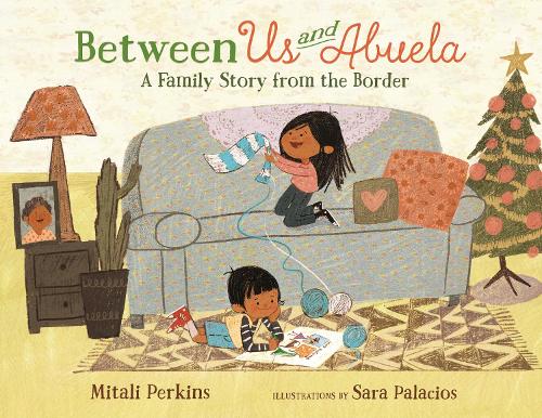 Паперова книга «Between Us and Abuela: A Family Story from the Border», автор Міталі Перкінс - фото №1