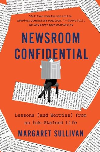 Бумажная книга «Newsroom Confidential: Lessons (and Worries) from an Ink-Stained Life», автор Маргарет Салливан - фото №1