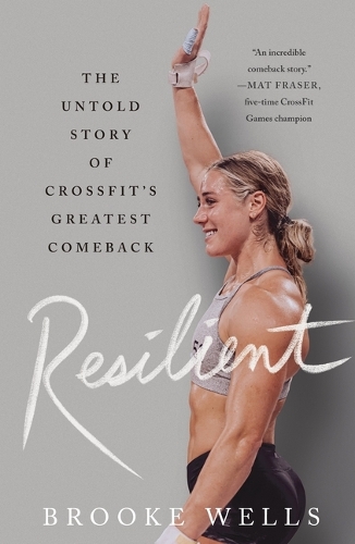 Бумажная книга «Resilient: The Untold Story of CrossFit's Greatest Comeback», автор Брук Уэллс - фото №1