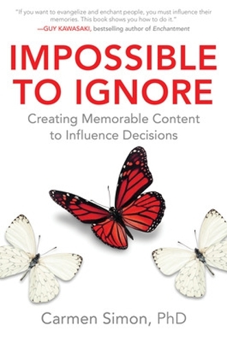 Бумажная книга «Impossible to Ignore: Creating Memorable Content to Influence Decisions», автор Кармен Симон - фото №1