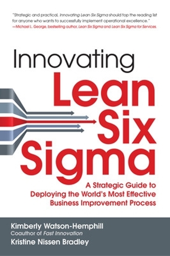 Паперова книга «Innovating Lean Six Sigma: A Strategic Guide to Deploying the World's Most Effective Business Improvement Process», авторів Кімберлі Уотсон-Гемфілл, Крістін Ніссен Бредлі - фото №1