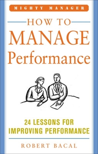 Паперова книга «How to Manage Performance: 24 Lessons for Improving Performance (Mighty Manager Series)», автор Роберт Бакал - фото №1