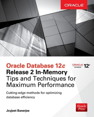 [object Object] «Oracle Database 12c Release 2 In-Memory: Tips and Techniques for Maximum Performance», автор Джоджіт Банерджі - фото №1