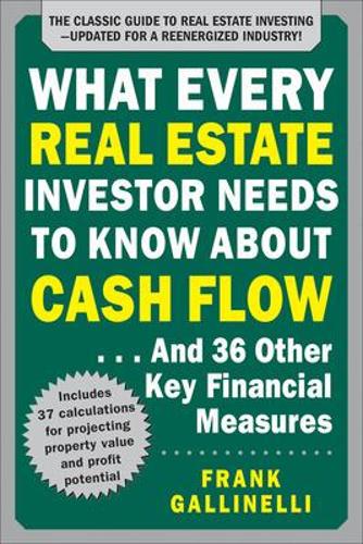 Бумажная книга «What Every Real Estate Investor Needs to Know About Cash Flow... And 36 Other Key Financial Measures, Updated Edition», автор Фрэнк Галлинелли - фото №1