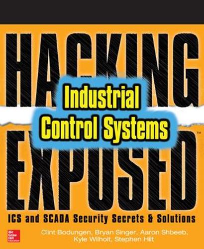 [object Object] «Hacking Exposed Industrial Control Systems: ICS and SCADA Security Secrets & Solutions», авторів Аарон Шбіб, Клінт Бодунген, Кайл Вілхойт, Стівен Хілт - фото №1