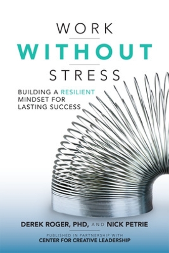 Бумажная книга «Work without Stress: Building a Resilient Mindset for Lasting Success», автор Дерек Роджер - фото №1